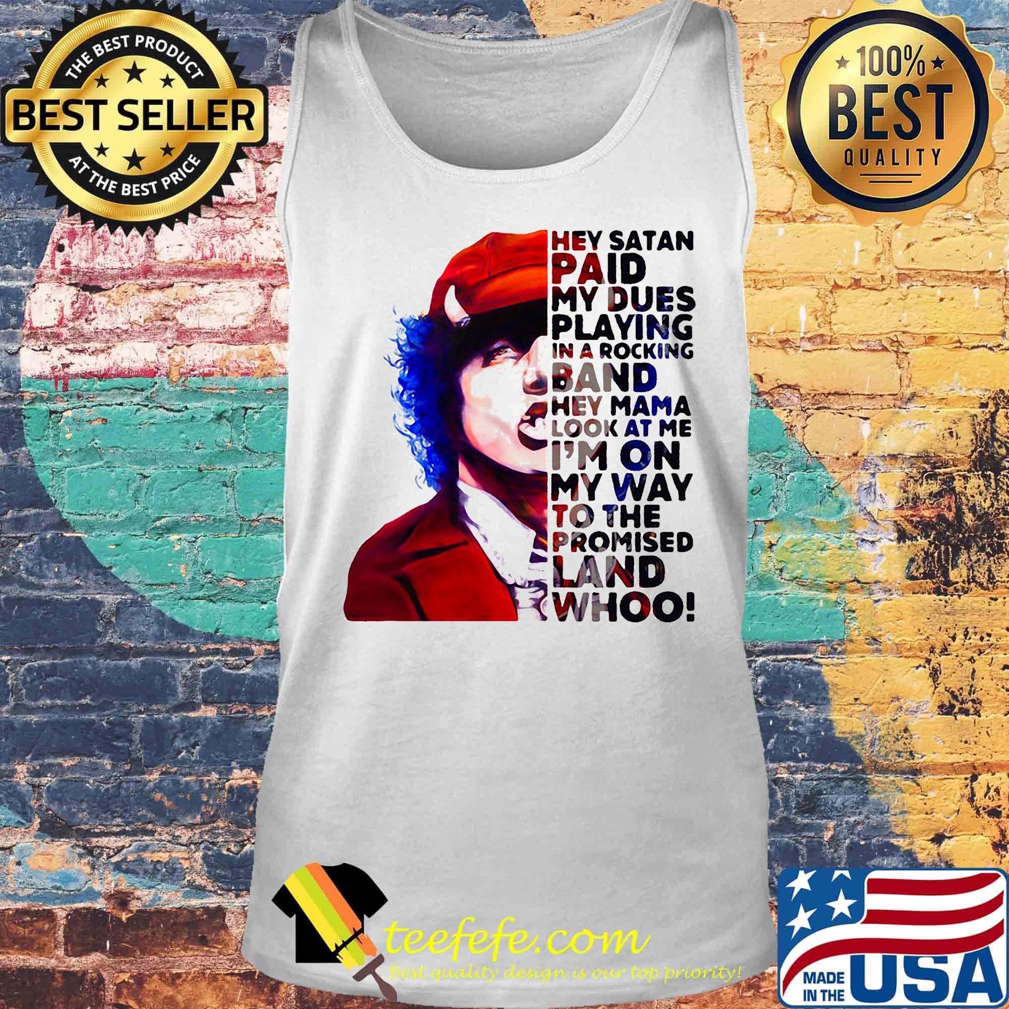 Acdc hey satan paid my dues playing in a rocking band hey mama look at me i'm on my way to the promised land whoo s Tank top Acdc hey satan paid my dues playing in a rocking band hey mama look at me i'm on my way to the promised land whoo s Tank top
