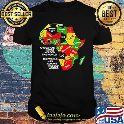 Africa Mas Never Needed The World Shirt