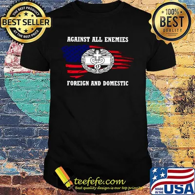 Against all enemies foreign and domestic american flag happy independence day shirt
