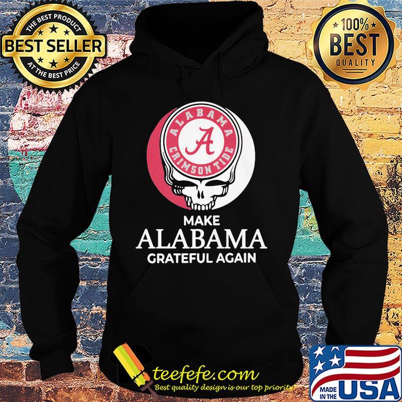 Alabama crimson tide make Alabama grateful again s Hoodie Alabama crimson tide make Alabama grateful again s Hoodie