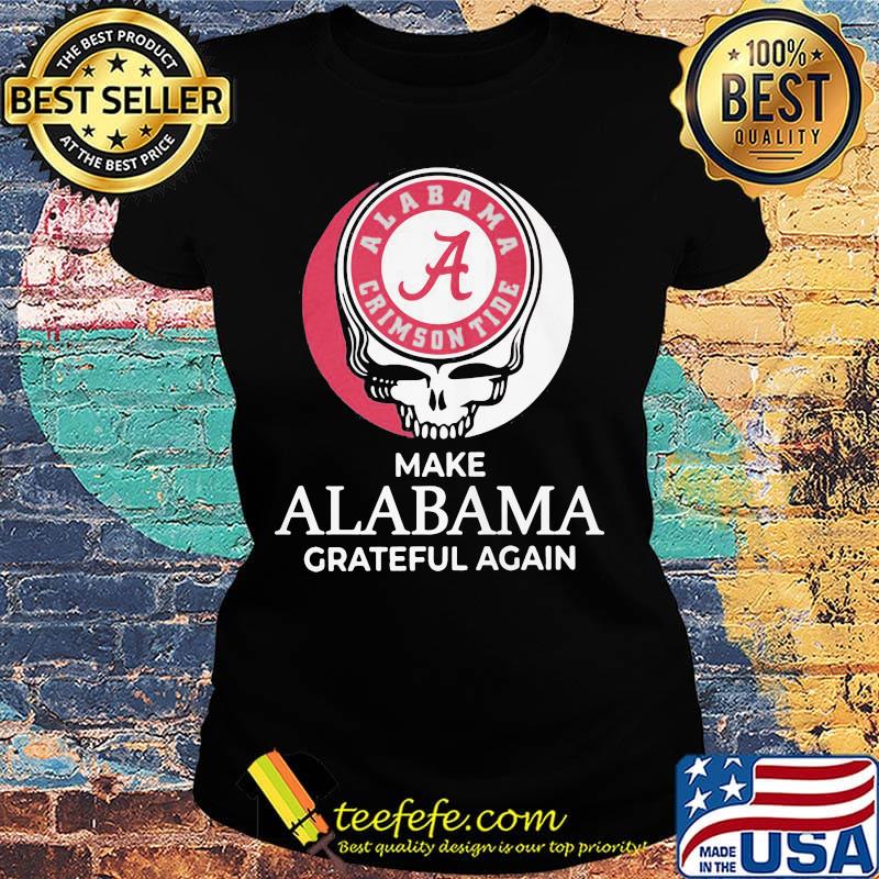 Alabama crimson tide make Alabama grateful again s Ladies tee Alabama crimson tide make Alabama grateful again s Ladies tee
