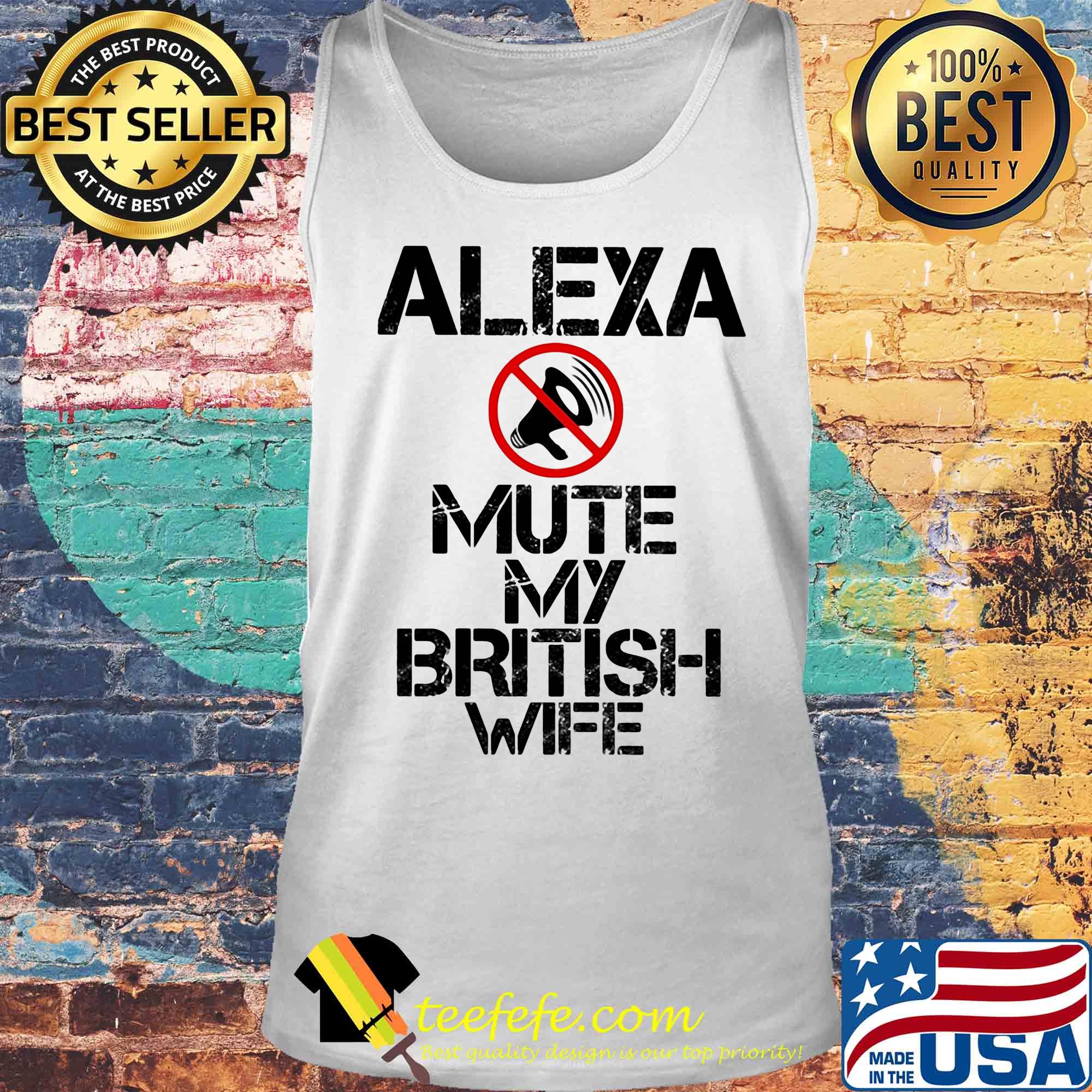 Alexa mute my british wife s Tank top Alexa mute my british wife s Tank top