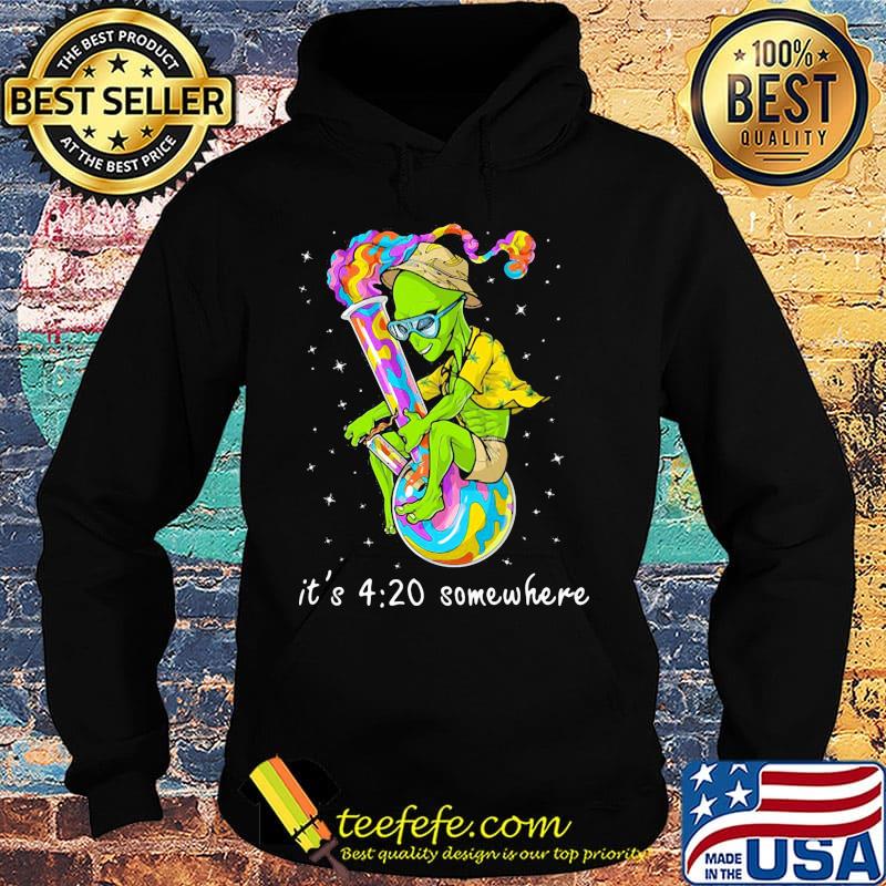 Alien it's 4 20 somewhere smoke s Hoodie Alien it's 4 20 somewhere smoke s Hoodie