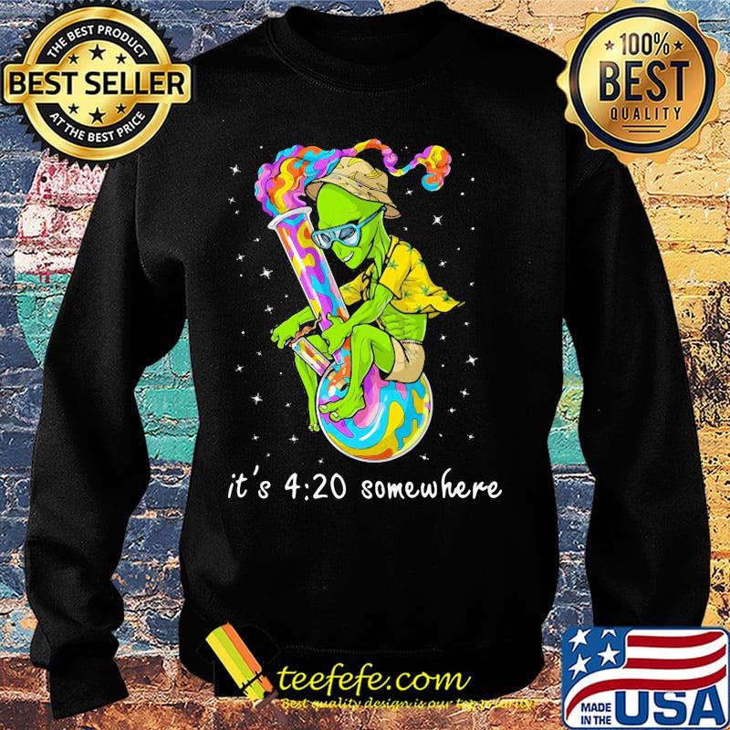 Alien it's 4 20 somewhere smoke s Sweater Alien it's 4 20 somewhere smoke s Sweater