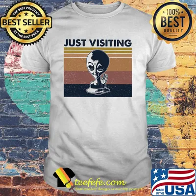 Alien just visiting vintage retro shirt