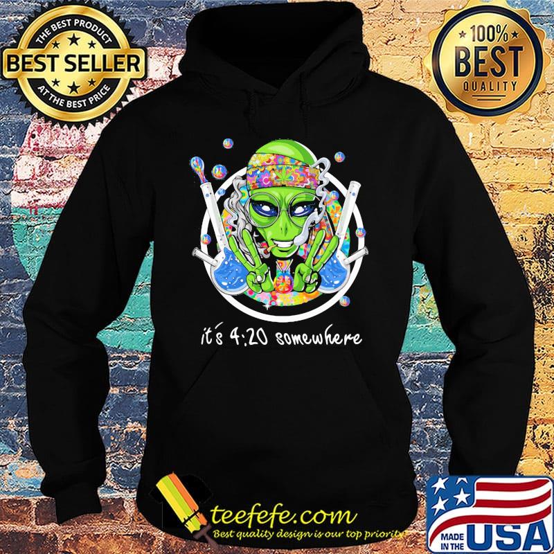 Alien science it's 4 20 somewhere s Hoodie Alien science it's 4 20 somewhere s Hoodie