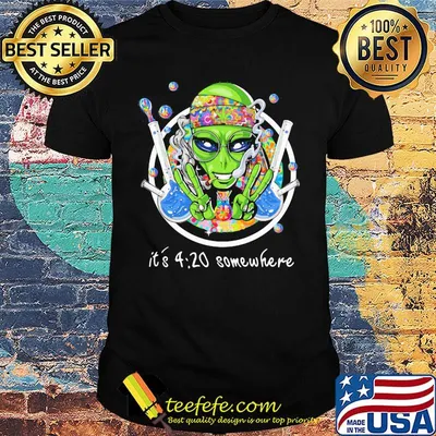 Alien science it's 4 20 somewhere shirt