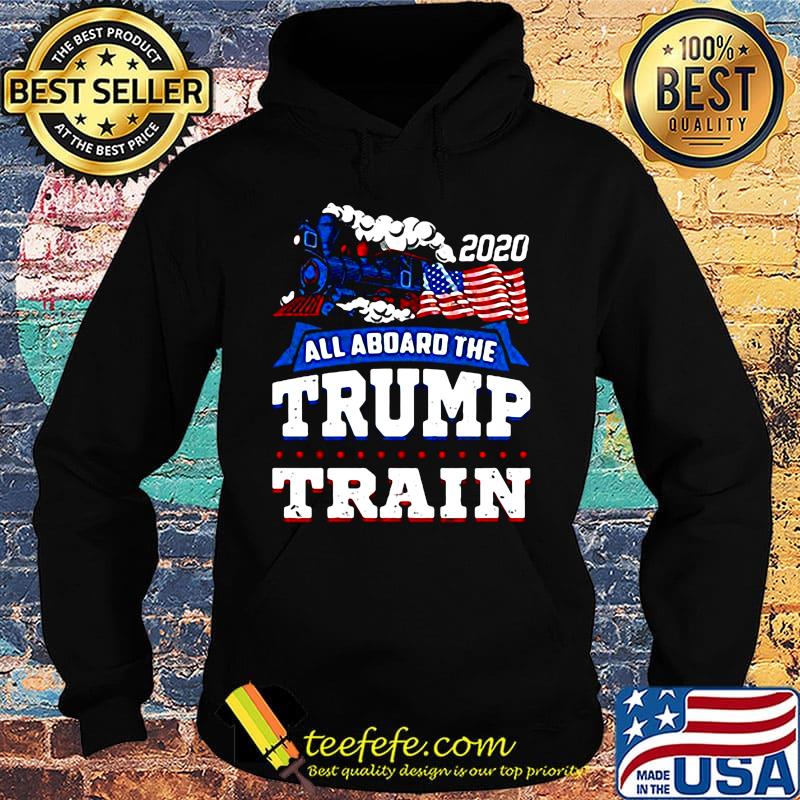 All Aboard The Trump Train American Flag 2020 Shirt Hoodie All Aboard The Trump Train American Flag 2020 Shirt Hoodie