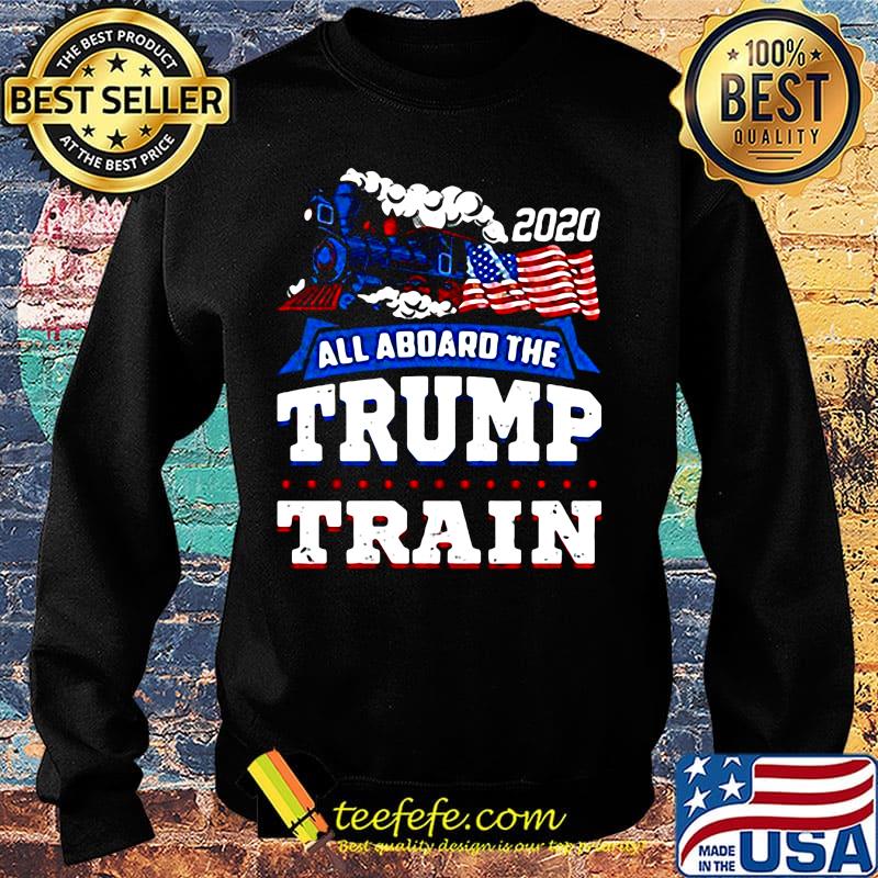 All Aboard The Trump Train American Flag 2020 Shirt Sweater All Aboard The Trump Train American Flag 2020 Shirt Sweater