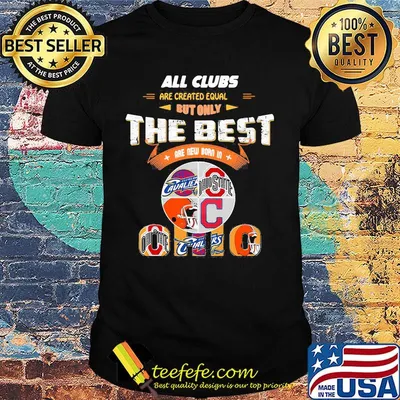 All clubs are created equal but only the best are new born in ohio logo shirt
