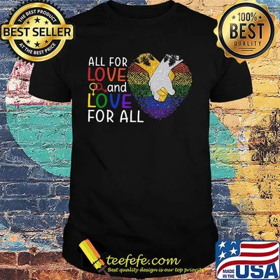All For Love And Love For All Heart Hold Hand LGBT Shirt