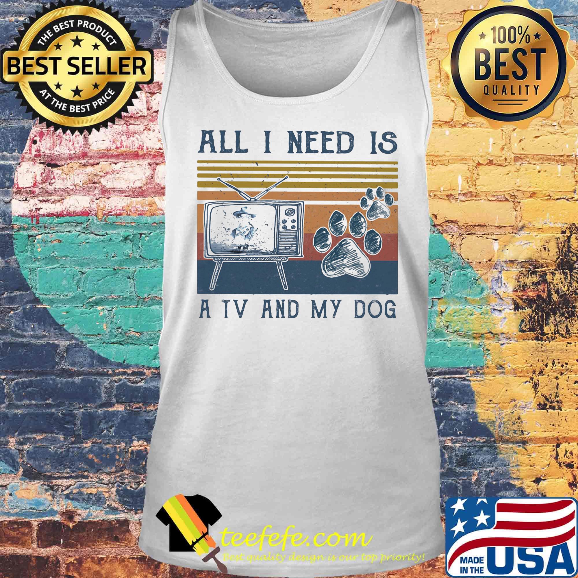 All i need is a tv and my dog paw vintage retro s Tank top All i need is a tv and my dog paw vintage retro s Tank top