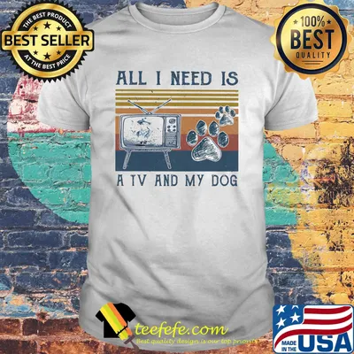All i need is a tv and my dog paw vintage retro shirt