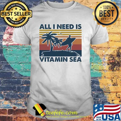 All I need is vitamin sea vintage retro shirt