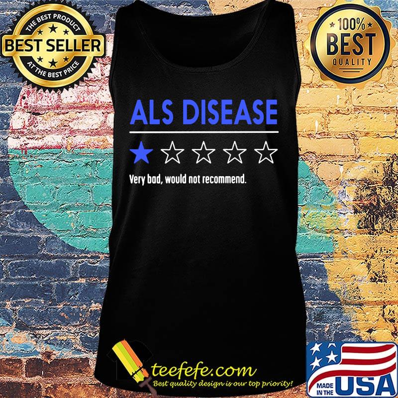 Als disease very bad would not recommend s Tank top Als disease very bad would not recommend s Tank top