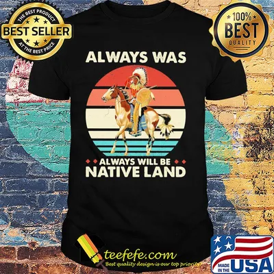 Always was always will be native land vintage retro shirt