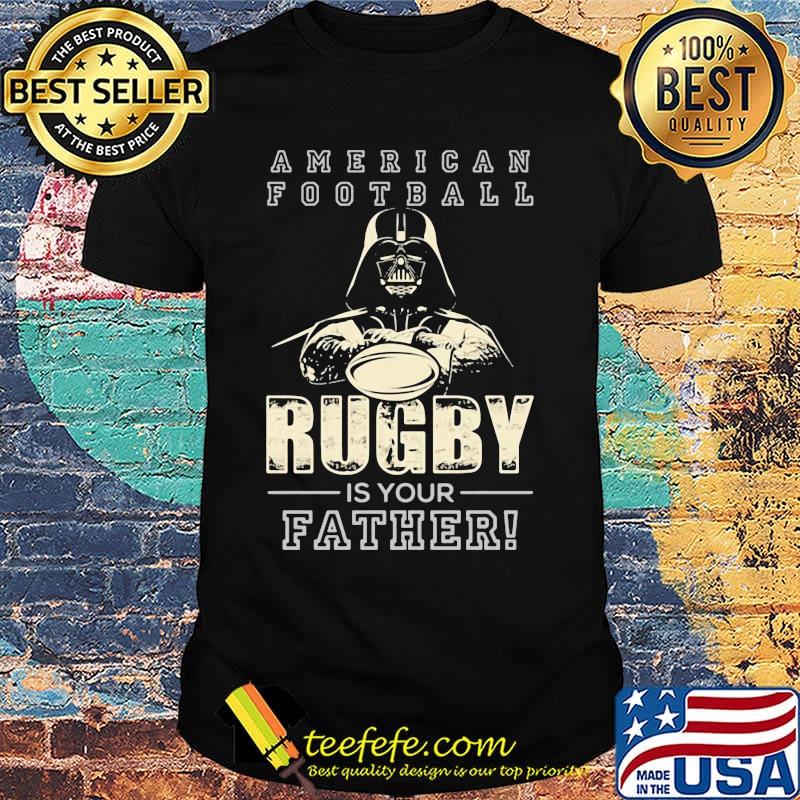 American football Rugby is your father Star wars shirt