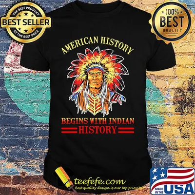 American History Begins Wiht Indian History Native Shirt