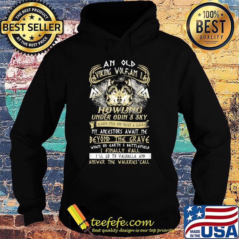An old viking wolf am i howling under odin's sky always free and never a slave my ancestors await me beyond the grade s Hoodie An old viking wolf am i howling under odin's sky always free and never a slave my ancestors await me beyond the grade s Hoodie
