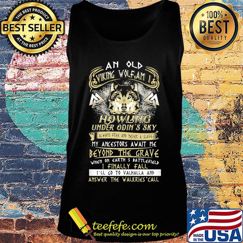 An old viking wolf am i howling under odin's sky always free and never a slave my ancestors await me beyond the grade s Tank top An old viking wolf am i howling under odin's sky always free and never a slave my ancestors await me beyond the grade s Tank top