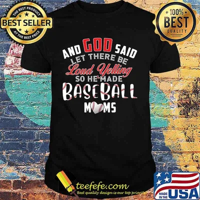 And god said let there be loud yelling so he made baseball moms heart shirt