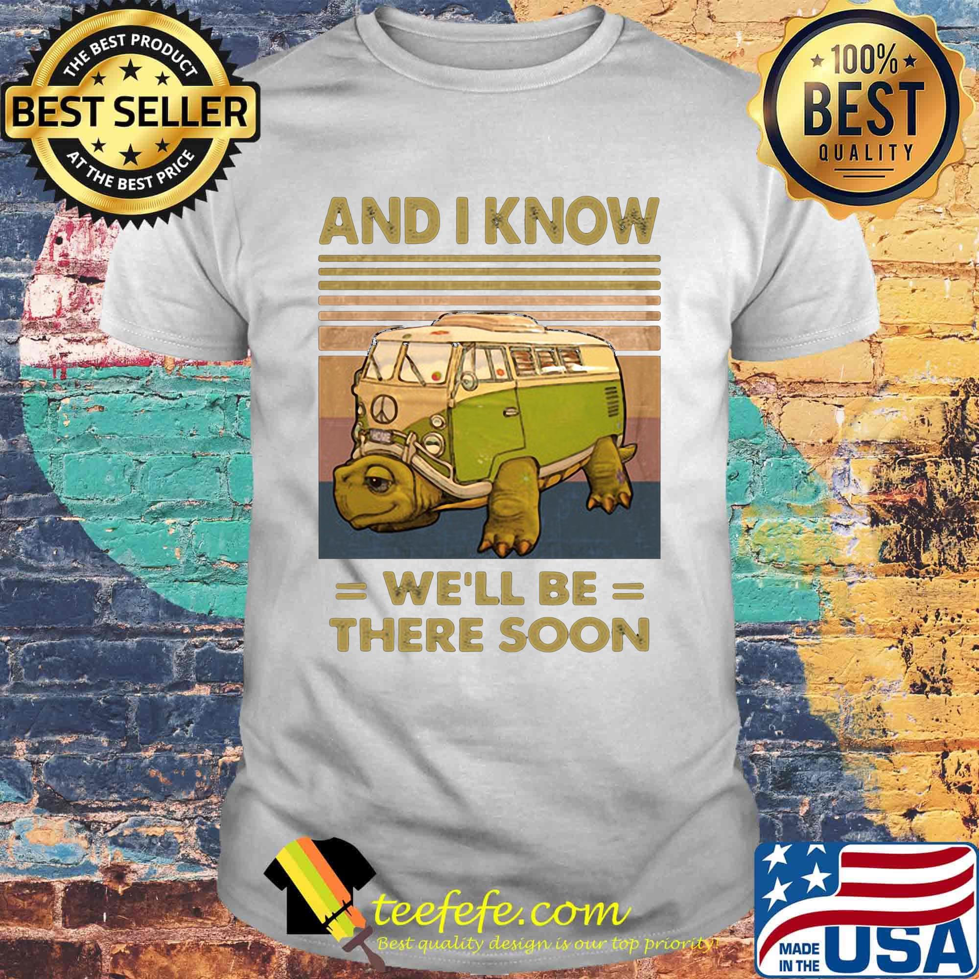 And I know we'll be there soon vintage retro shirt