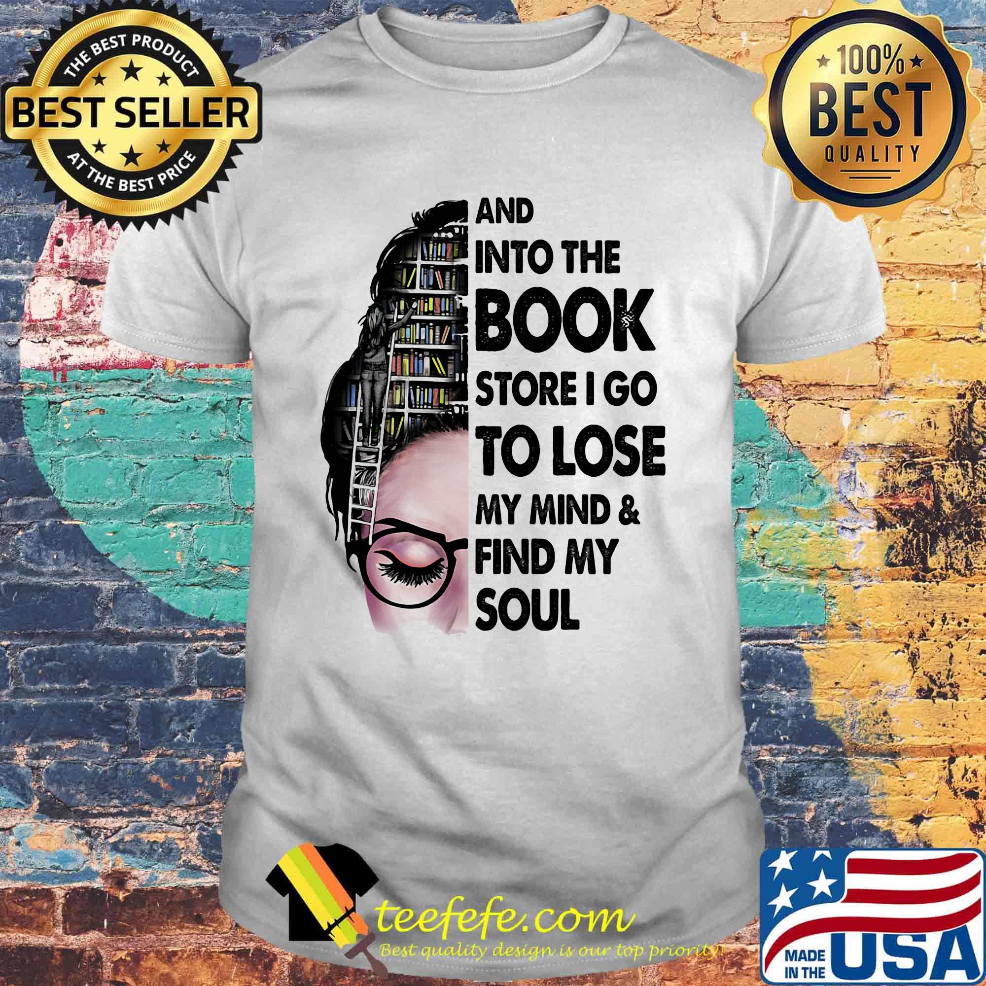And into the Book store I go to lose my mind and find my soul girl glasses shirt