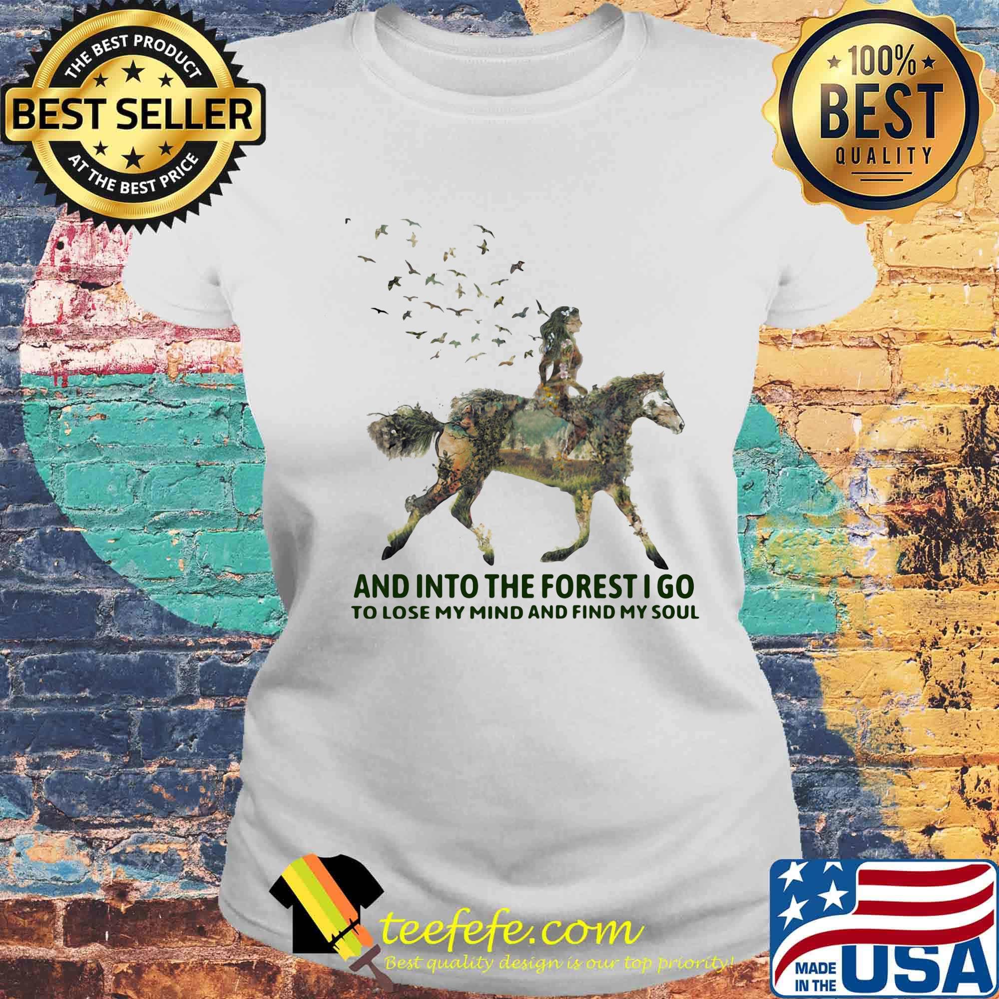 And Into The Forest I Go To Lose My Mind And Find My Soul Horse Girl Shirt Laides tee And Into The Forest I Go To Lose My Mind And Find My Soul Horse Girl Shirt Laides tee