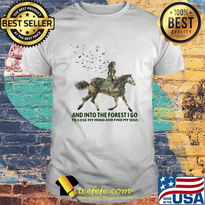 And Into The Forest I Go To Lose My Mind And Find My Soul Horse Girl Shirt