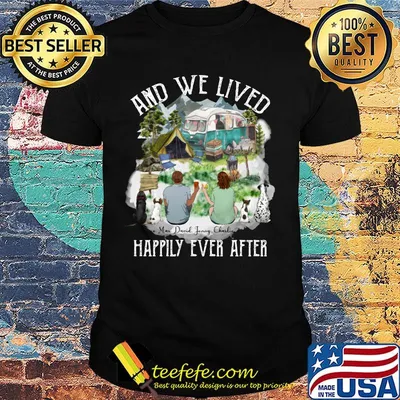 And we lived happily ever after shirt