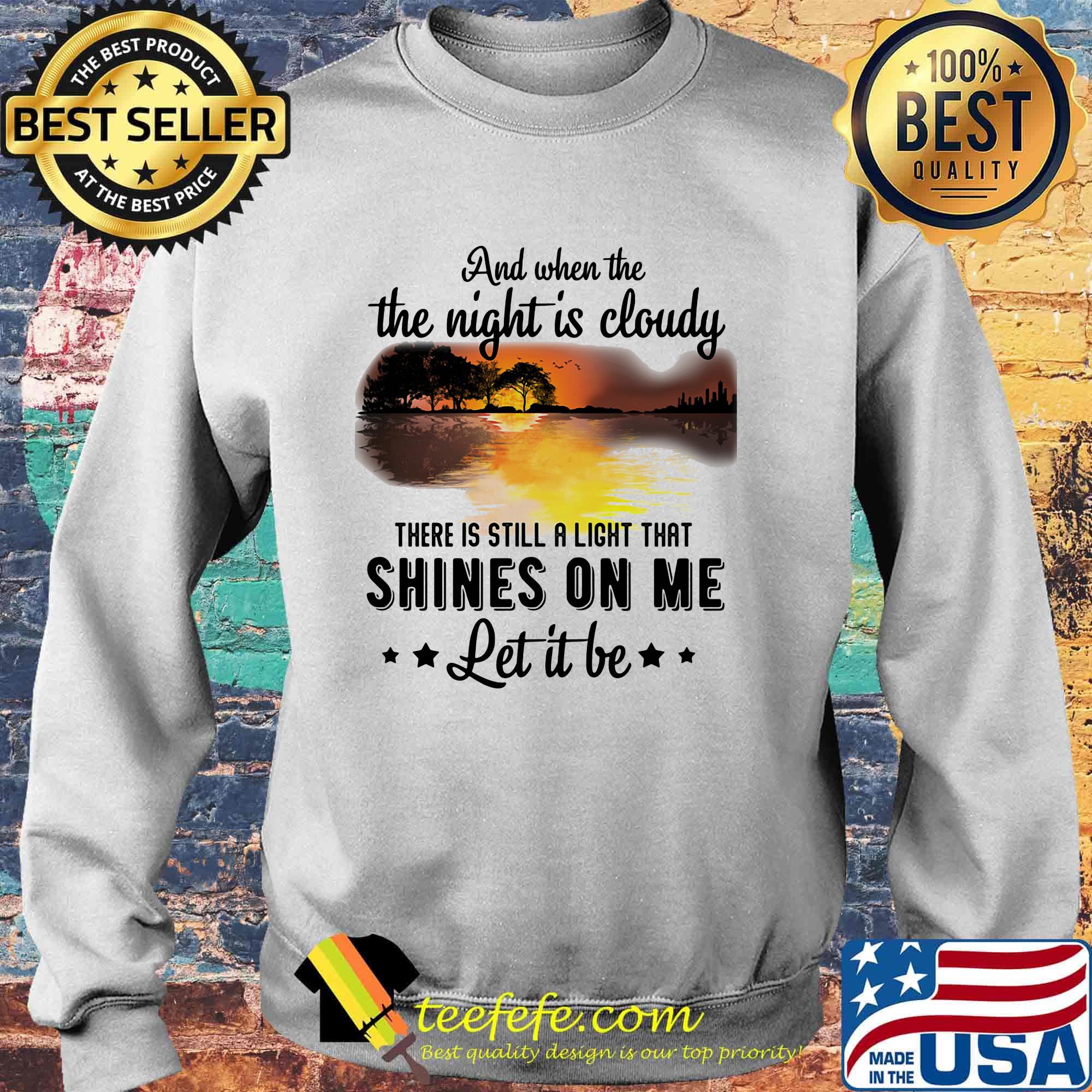 And when the the night is cloudy there is still a ligh that shines on me let it be river s Sweater And when the the night is cloudy there is still a ligh that shines on me let it be river s Sweater