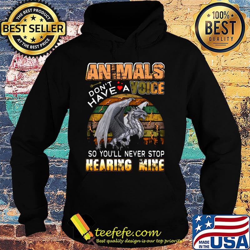 Animals don't have a voice so you'll never stop hearing mine Dinosaur vintage retro s Hoodie Animals don't have a voice so you'll never stop hearing mine Dinosaur vintage retro s Hoodie