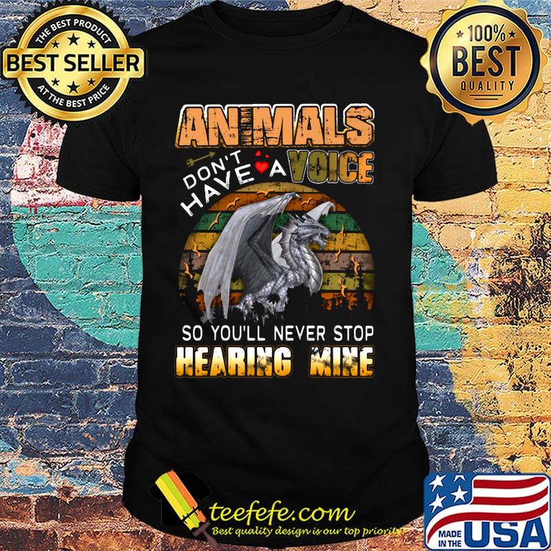 Animals don't have a voice so you'll never stop hearing mine Dinosaur vintage retro shirt