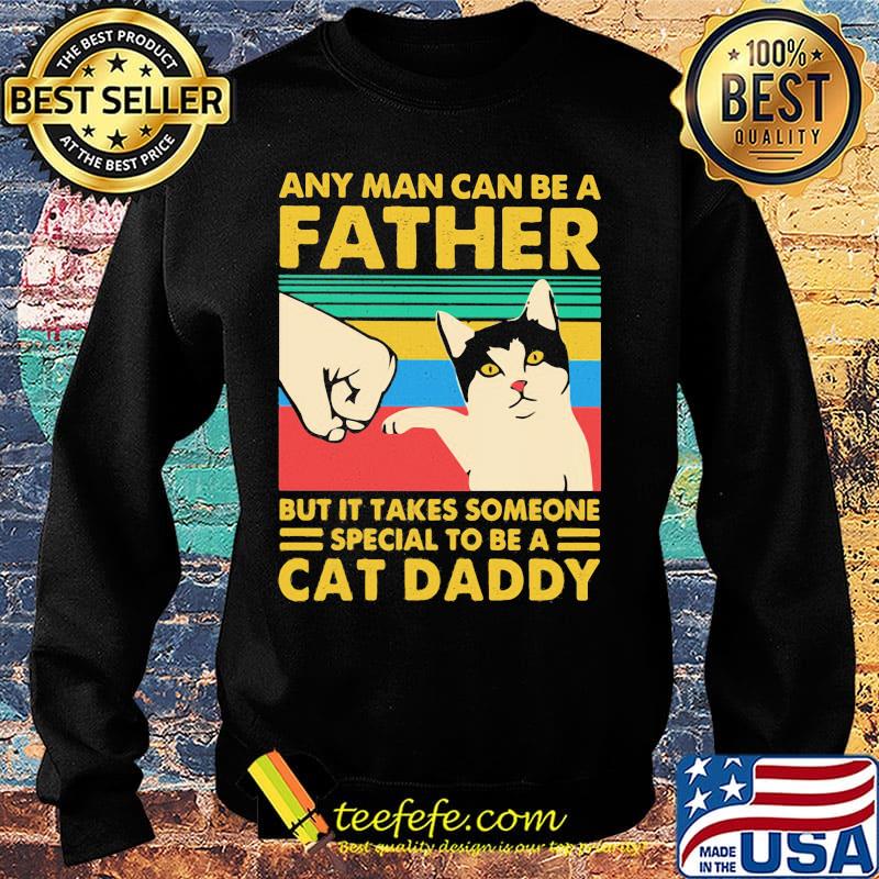 Any man can be a father but it takes someone special to be a cat daday hand vintage retro s Sweater Any man can be a father but it takes someone special to be a cat daday hand vintage retro s Sweater
