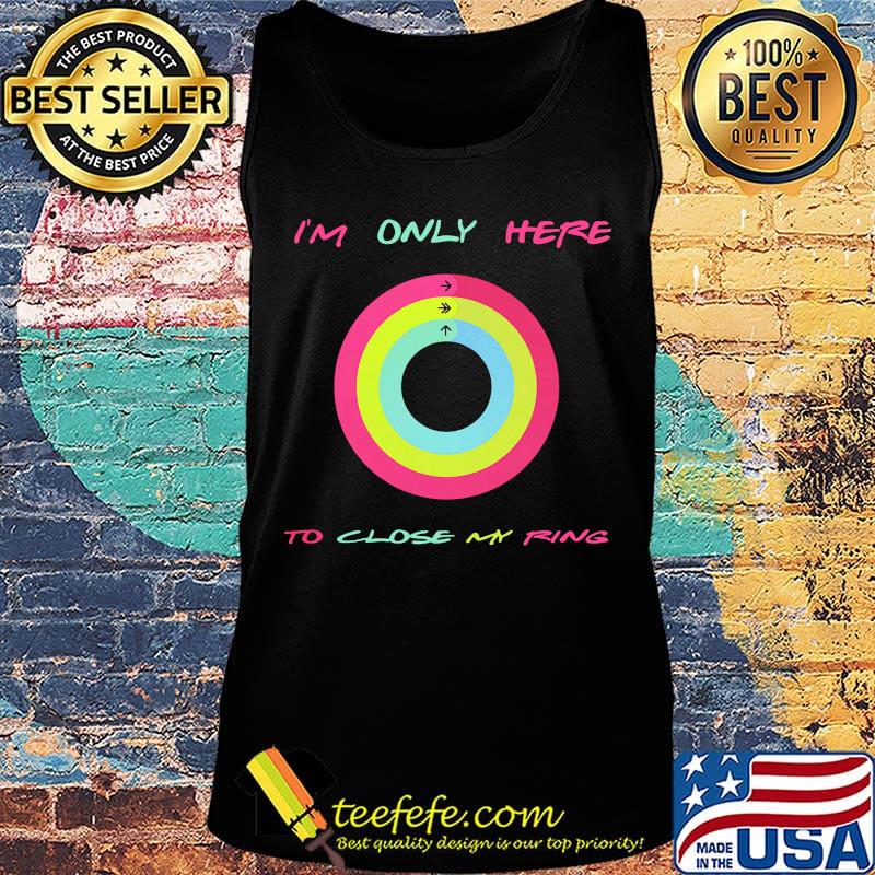 Apple watch I'm only here to close my ring s Tank top Apple watch I'm only here to close my ring s Tank top
