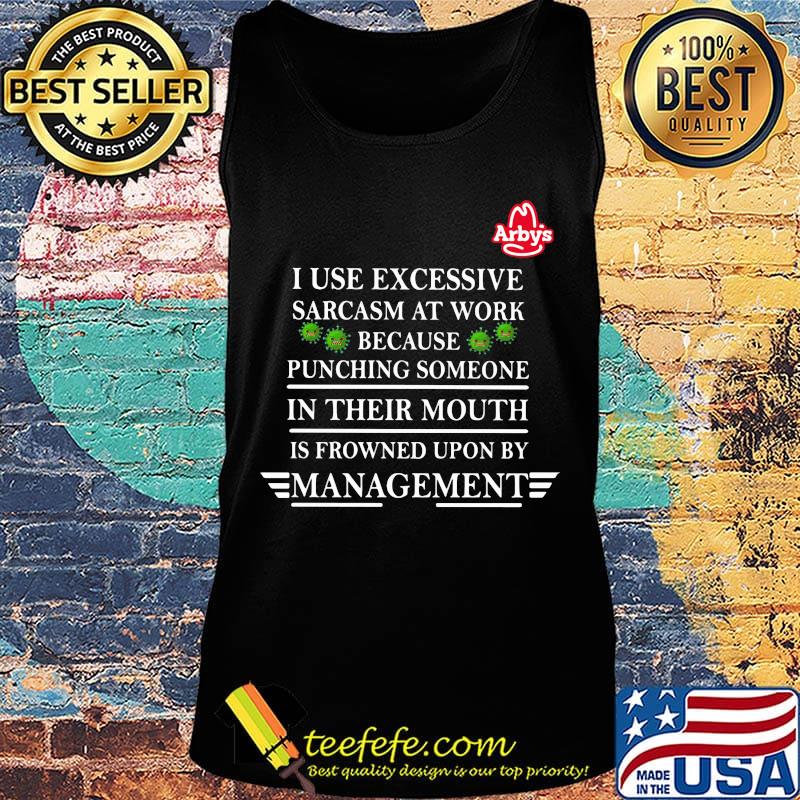 Arby's i use excessive sarcasm at work because punching someone in their mouth is frowned upon by management covid-19 s Tank top Arby's i use excessive sarcasm at work because punching someone in their mouth is frowned upon by management covid-19 s Tank top