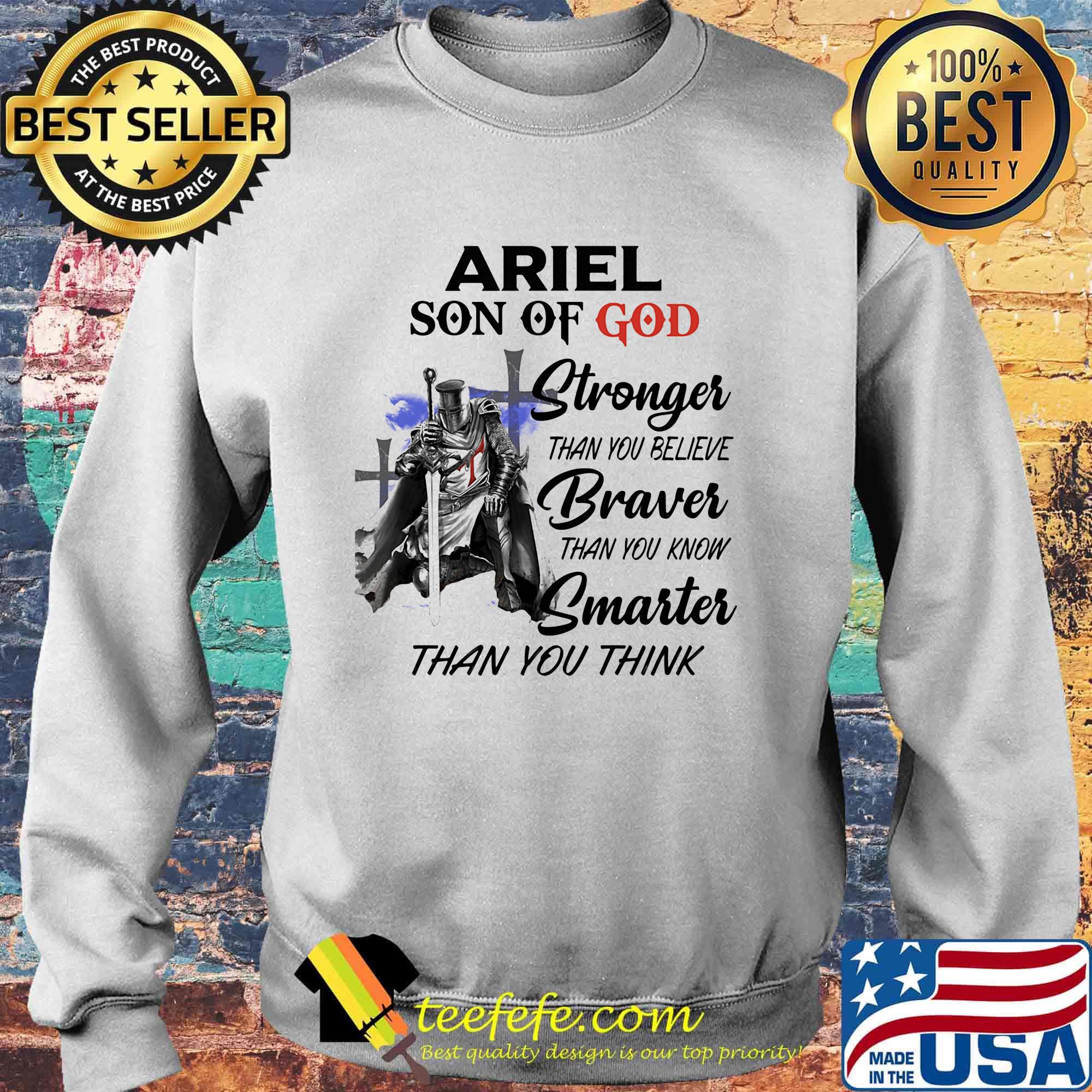 Ariel Son Of God Stronger Than You Believe Braver Than You Know Smarter Than You Think Shirt Sweater Ariel Son Of God Stronger Than You Believe Braver Than You Know Smarter Than You Think Shirt Sweater