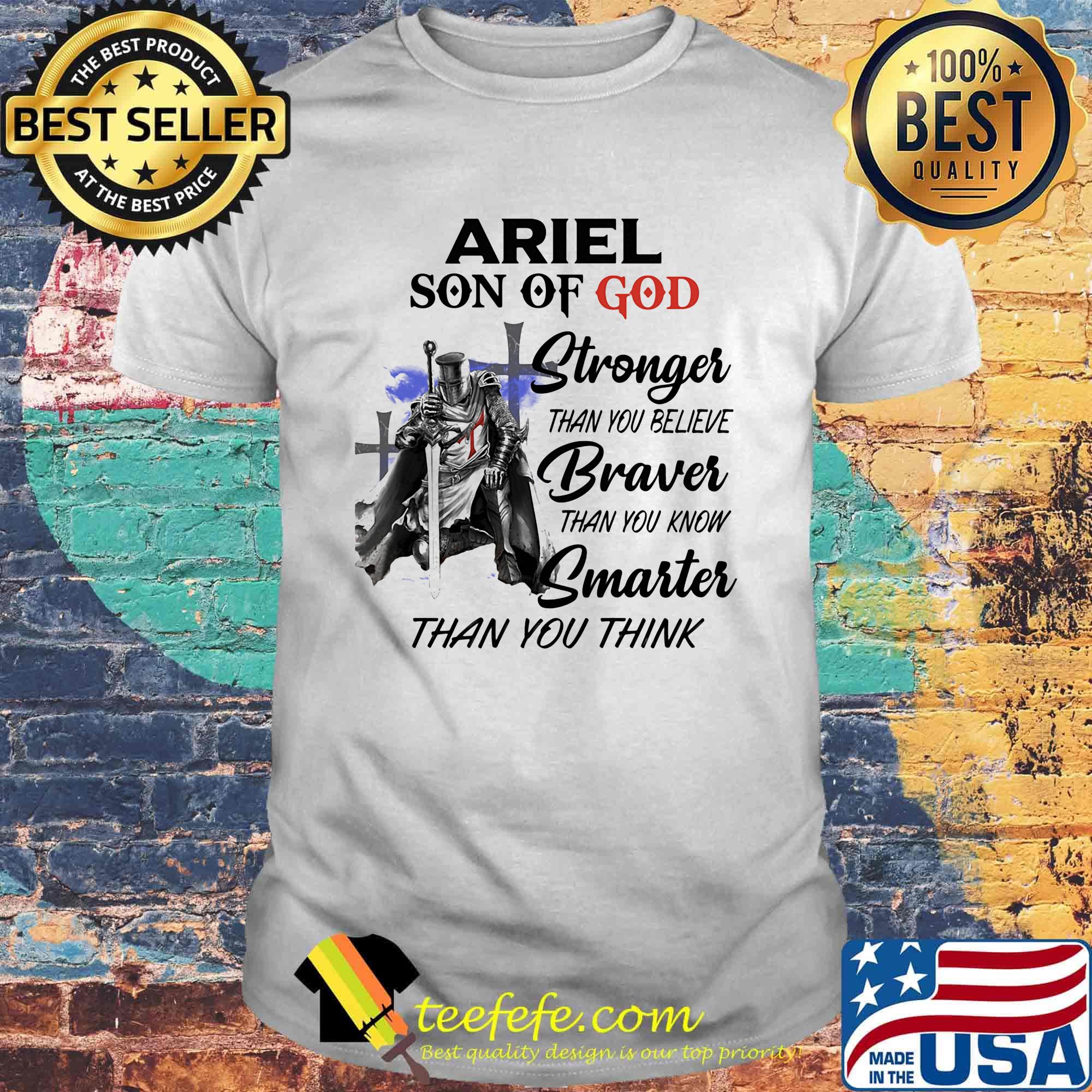 Ariel Son Of God Stronger Than You Believe Braver Than You Know Smarter Than You Think Shirt