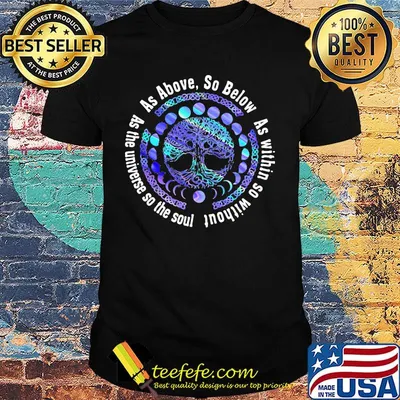 As above so below as within so without as the universe so the soul shirt