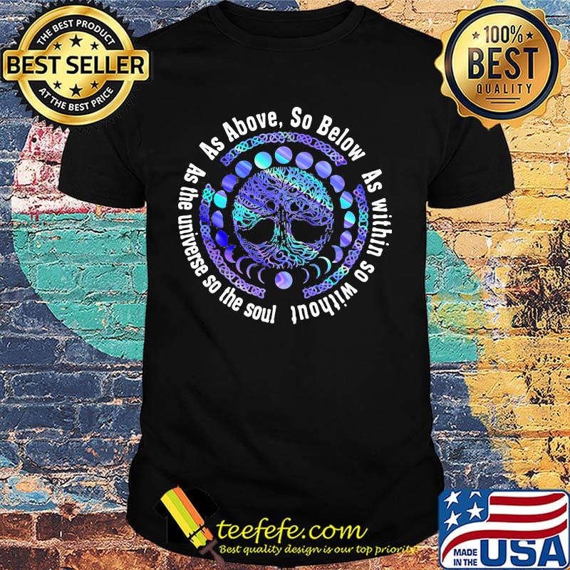 As above so below as within so without as the universe so the soul shirt