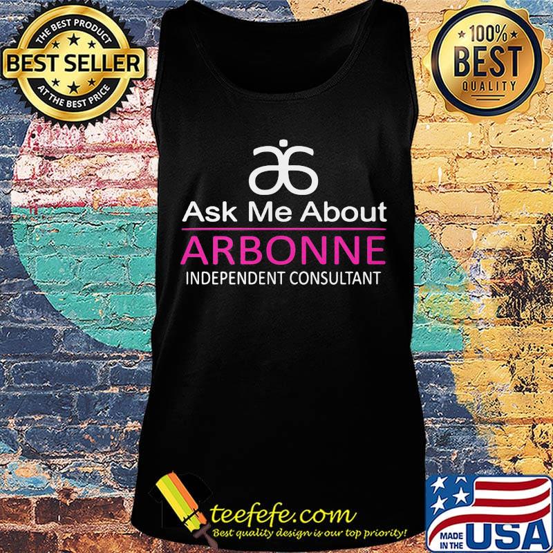 Ask me about arbonne independent consultant s Tank top Ask me about arbonne independent consultant s Tank top