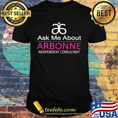 Ask me about arbonne independent consultant shirt