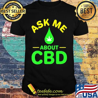 Ask me about CBD Droplets weed shirt