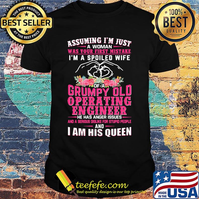 Assuming I'm just an old lady was your first mistake I'm a spoiled wife of a he has anger issues and I am his queen shirt