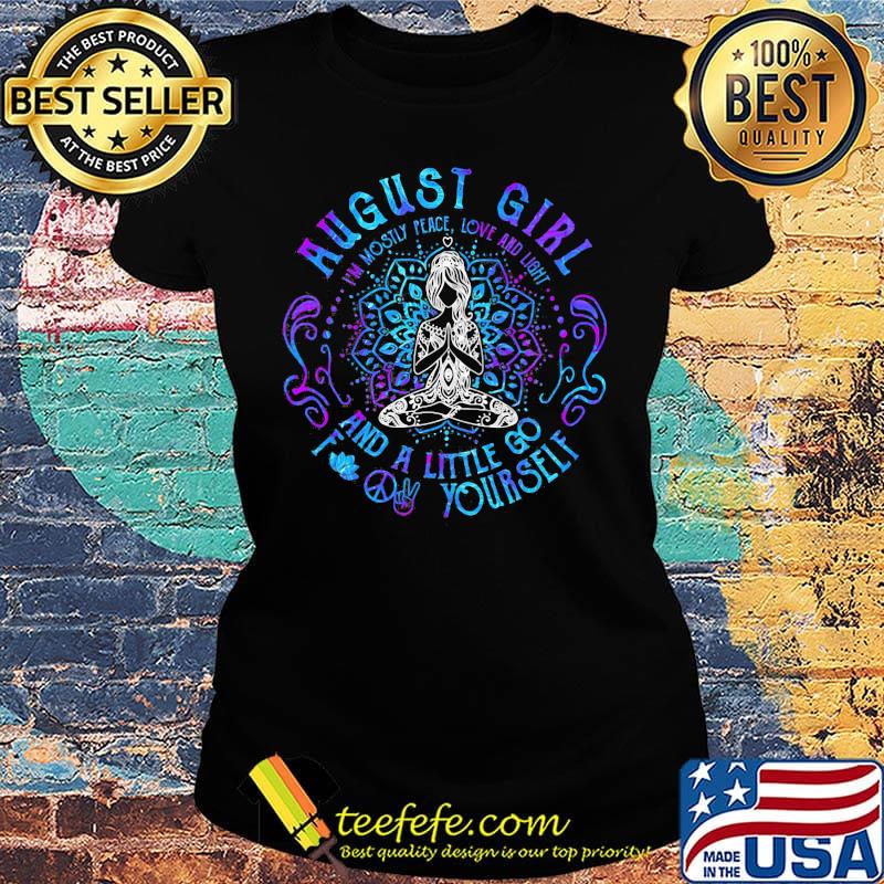 August Girl And A Little Go Yourself Yoga Shirt Ladies tee August Girl And A Little Go Yourself Yoga Shirt Ladies tee