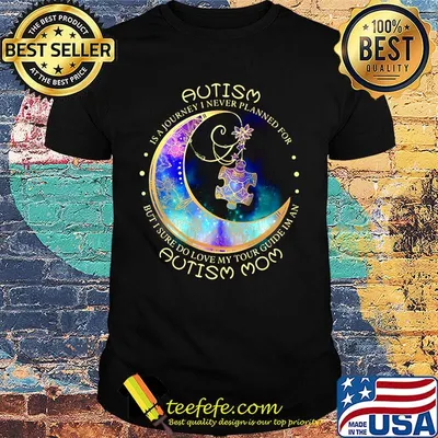 Autism Is A Journey I Never A Planned For Moon Shirt