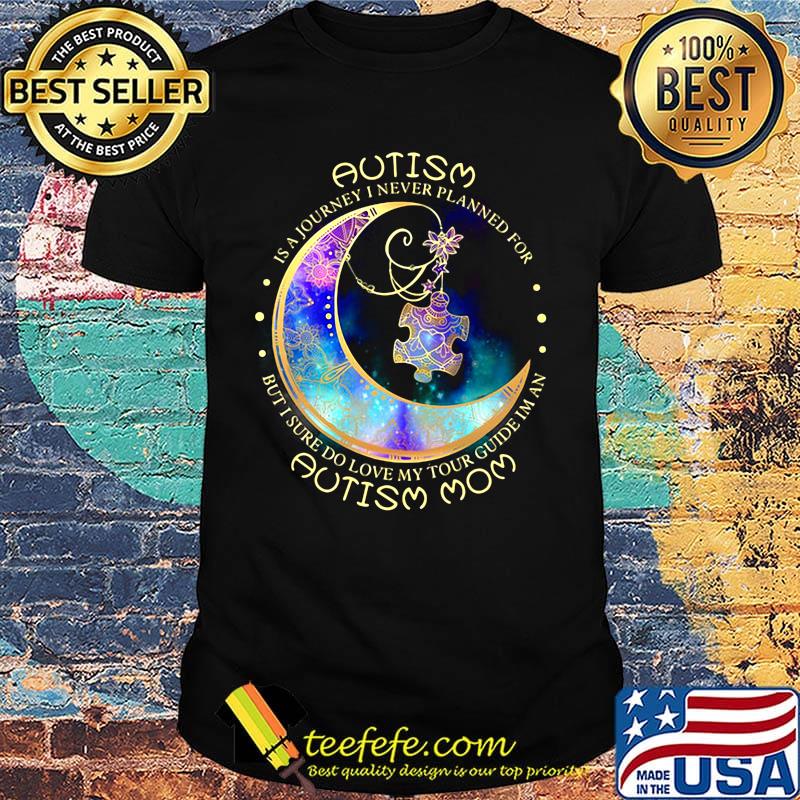 Autism Is A Journey I Never A Planned For Moon Shirt Autism Is A Journey I Never A Planned For Moon Shirt