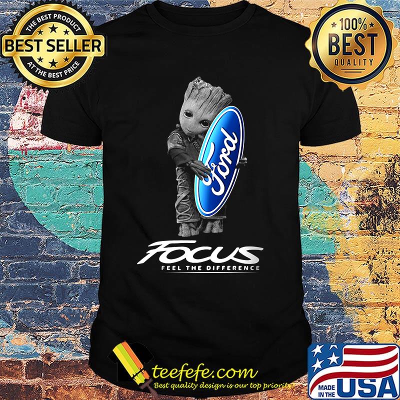 Baby groot hug ford logo focus feel the difference shirt Baby groot hug ford logo focus feel the difference shirt