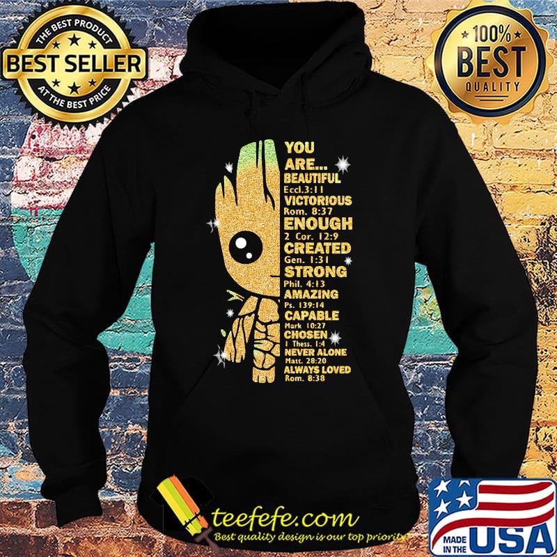Baby groot you are beautiful victorious enough created strong amazing capable chosen never alone s Hoodie Baby groot you are beautiful victorious enough created strong amazing capable chosen never alone s Hoodie
