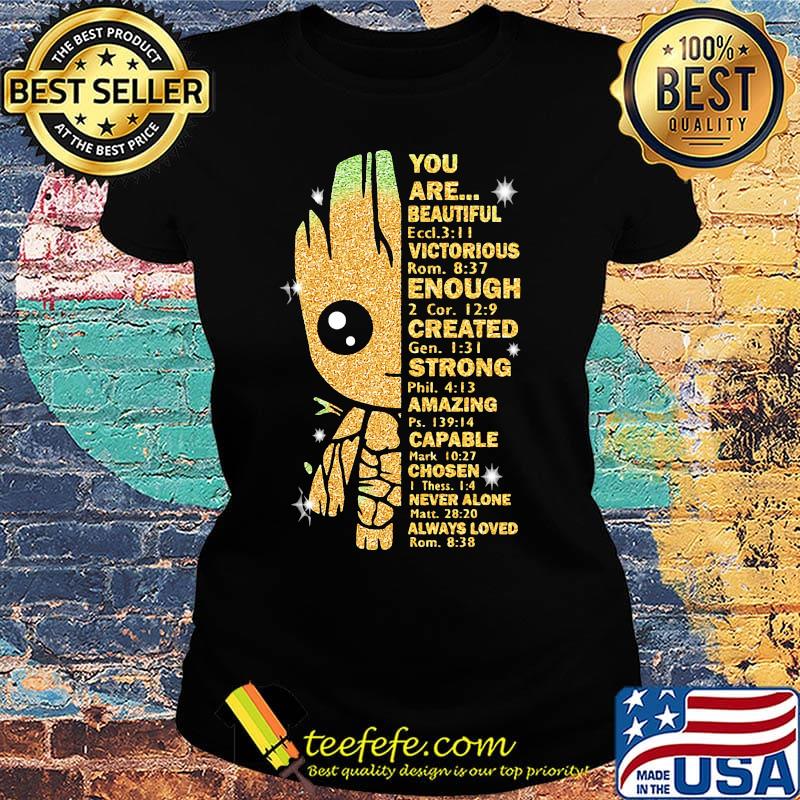 Baby groot you are beautiful victorious enough created strong amazing capable chosen never alone s Ladies tee Baby groot you are beautiful victorious enough created strong amazing capable chosen never alone s Ladies tee